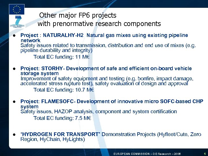  Other major FP 6 projects with prenormative research components l Project : NATURALHY-H