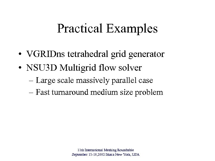 Practical Examples • VGRIDns tetrahedral grid generator • NSU 3 D Multigrid flow solver