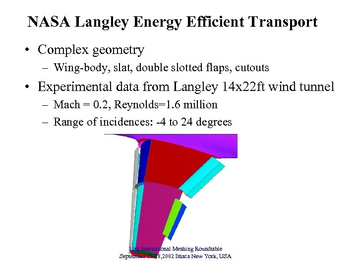 NASA Langley Energy Efficient Transport • Complex geometry – Wing-body, slat, double slotted flaps,