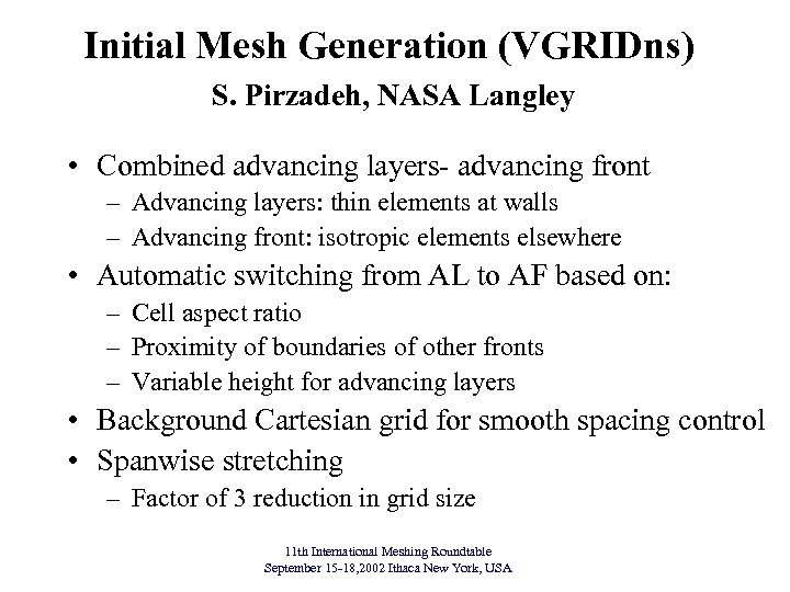 Initial Mesh Generation (VGRIDns) S. Pirzadeh, NASA Langley • Combined advancing layers- advancing front