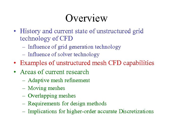 Overview • History and current state of unstructured grid technology of CFD – Influence