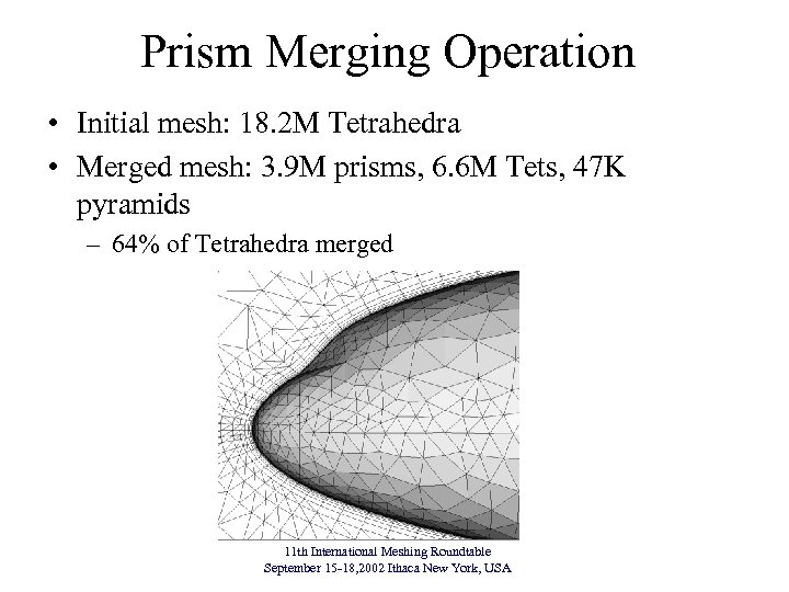 Prism Merging Operation • Initial mesh: 18. 2 M Tetrahedra • Merged mesh: 3.