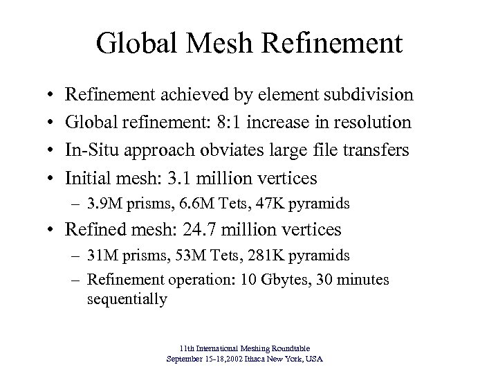 Global Mesh Refinement • • Refinement achieved by element subdivision Global refinement: 8: 1