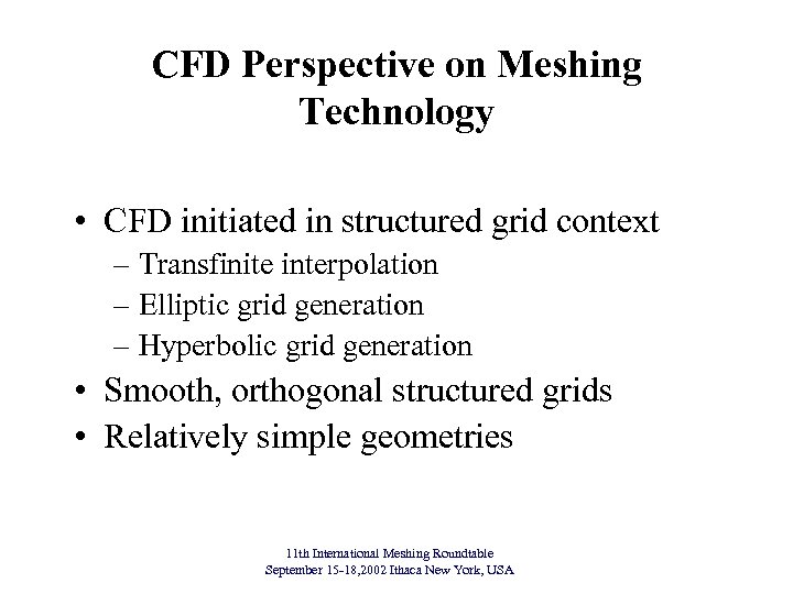 CFD Perspective on Meshing Technology • CFD initiated in structured grid context – Transfinite