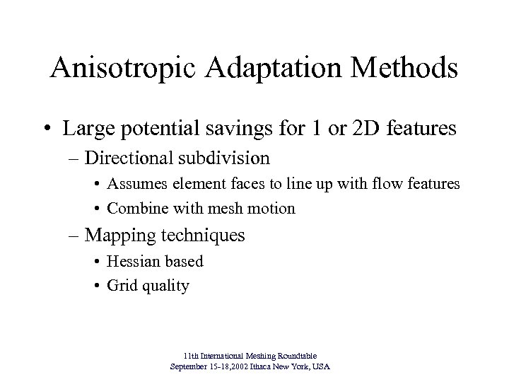 Anisotropic Adaptation Methods • Large potential savings for 1 or 2 D features –