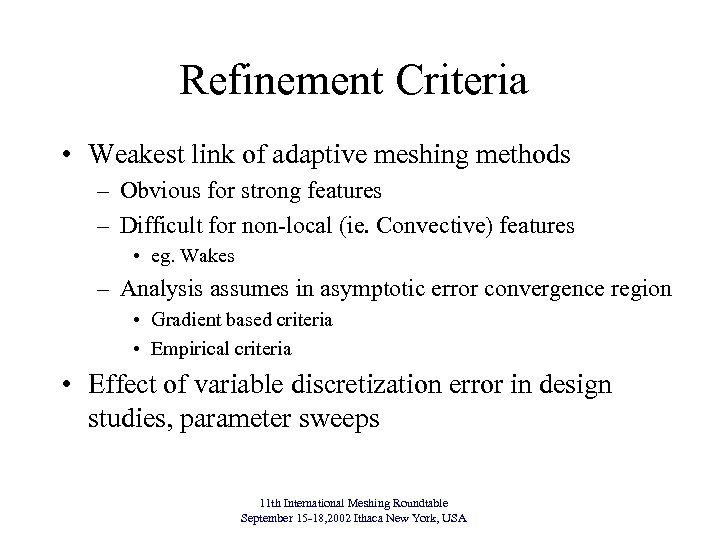 Refinement Criteria • Weakest link of adaptive meshing methods – Obvious for strong features