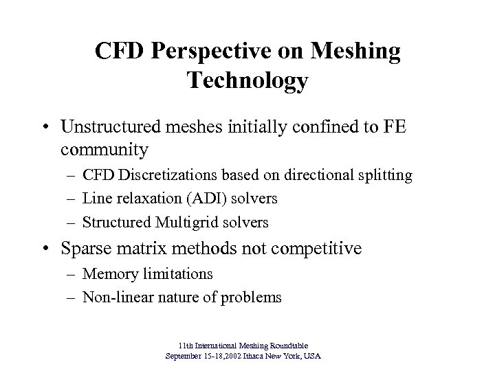 CFD Perspective on Meshing Technology • Unstructured meshes initially confined to FE community –