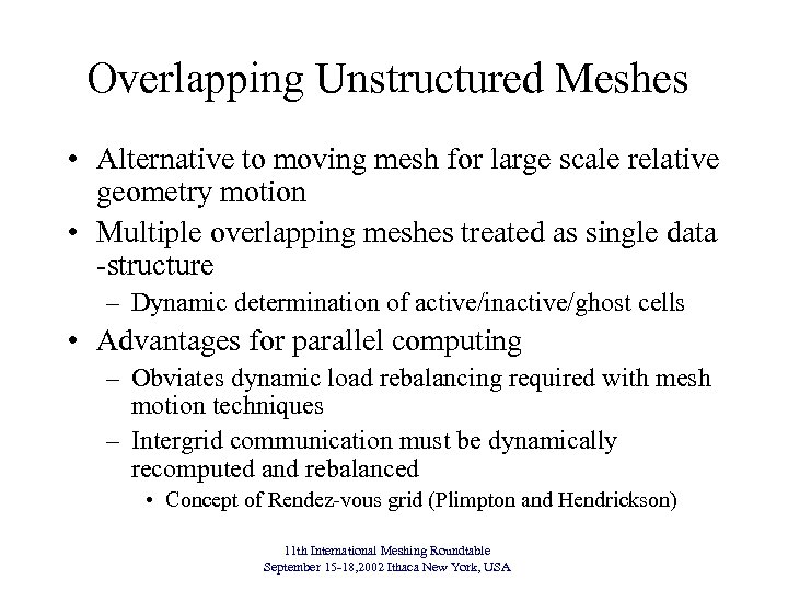 Overlapping Unstructured Meshes • Alternative to moving mesh for large scale relative geometry motion