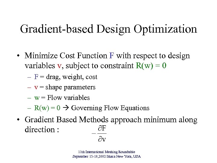 Gradient-based Design Optimization • Minimize Cost Function F with respect to design variables v,