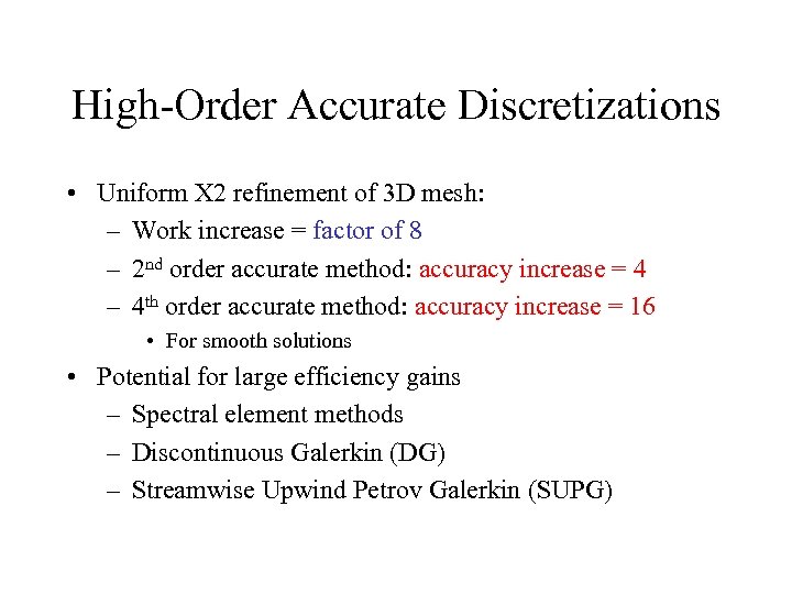 High-Order Accurate Discretizations • Uniform X 2 refinement of 3 D mesh: – Work