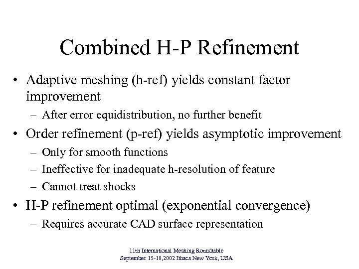 Combined H-P Refinement • Adaptive meshing (h-ref) yields constant factor improvement – After error