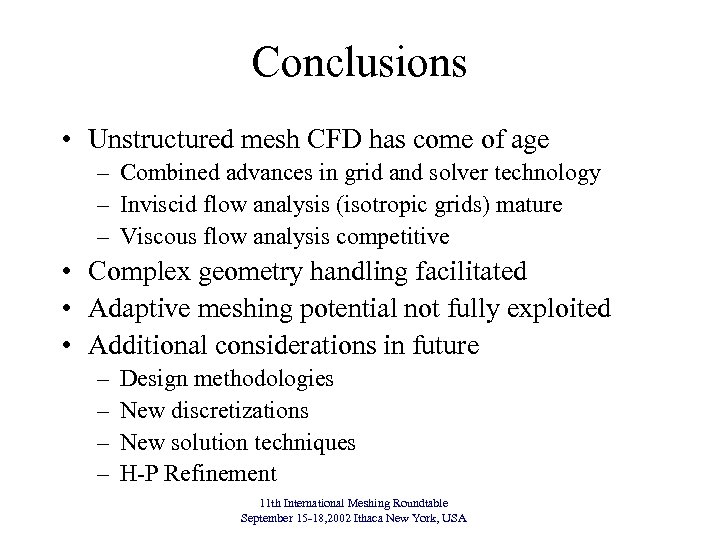 Conclusions • Unstructured mesh CFD has come of age – Combined advances in grid