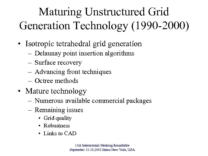 Maturing Unstructured Grid Generation Technology (1990 -2000) • Isotropic tetrahedral grid generation – –