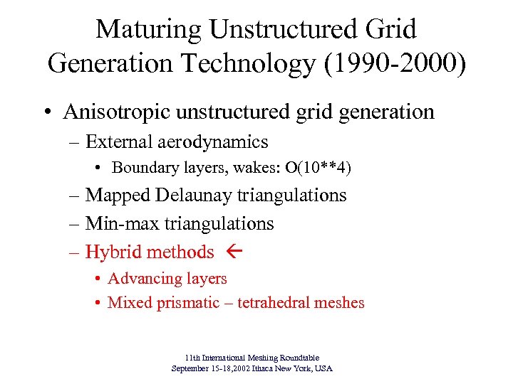 Maturing Unstructured Grid Generation Technology (1990 -2000) • Anisotropic unstructured grid generation – External