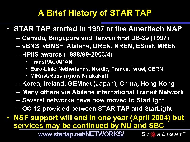 A Brief History of STAR TAP • STAR TAP started in 1997 at the