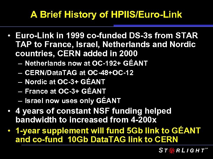 A Brief History of HPIIS/Euro-Link • Euro-Link in 1999 co-funded DS-3 s from STAR