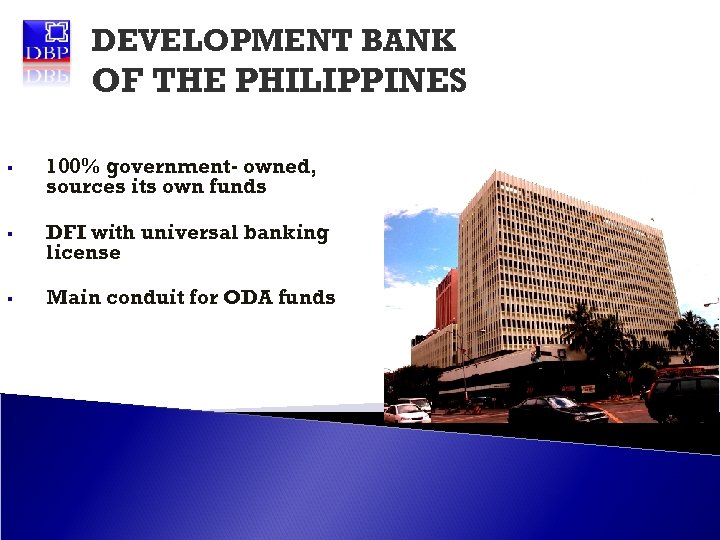 DEVELOPMENT BANK OF THE PHILIPPINES § 100% government- owned, sources its own funds §