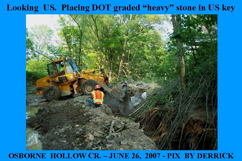 Looking US. Placing DOT graded “heavy” stone in US key OSBORNE HOLLOW CR. –