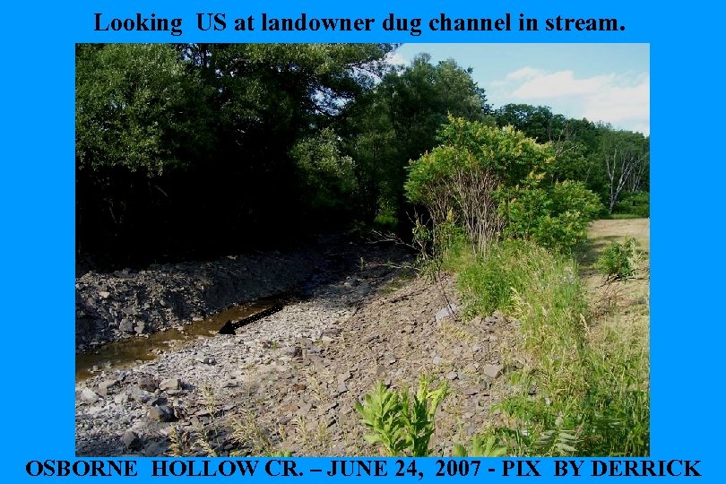 Looking US at landowner dug channel in stream. OSBORNE HOLLOW CR. – JUNE 24,