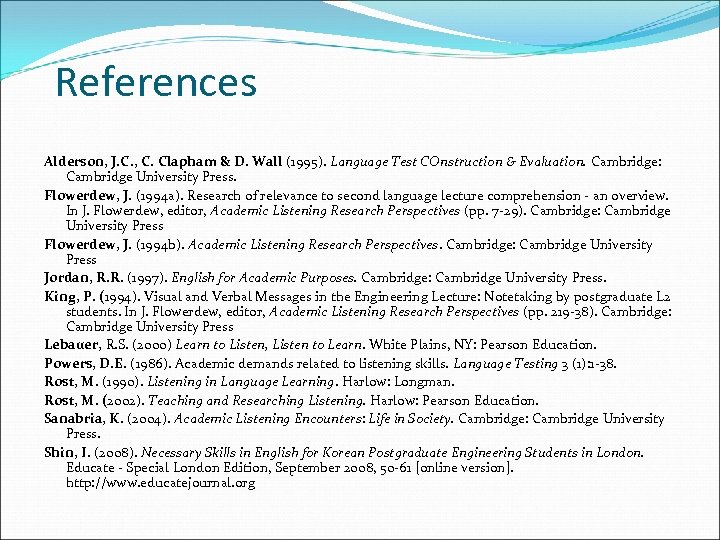 References Alderson, J. C. , C. Clapham & D. Wall (1995). Language Test COnstruction