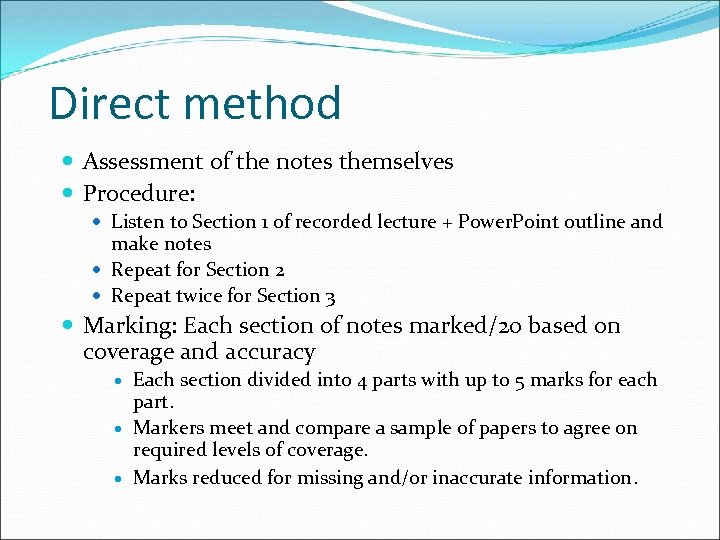 Direct method Assessment of the notes themselves Procedure: Listen to Section 1 of recorded