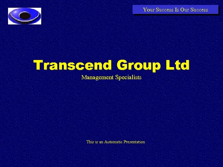 Your Success Is Our Success Transcend Group Ltd Management Specialists This is an Automatic