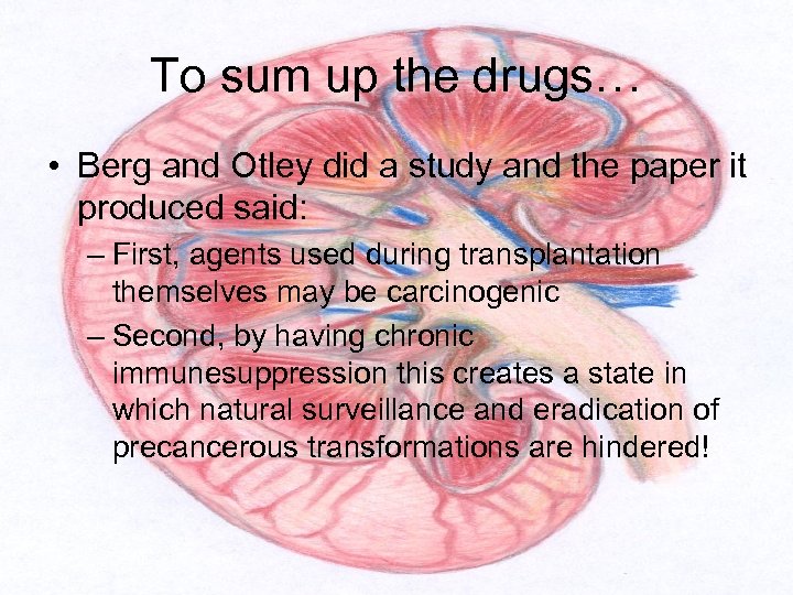 To sum up the drugs… • Berg and Otley did a study and the