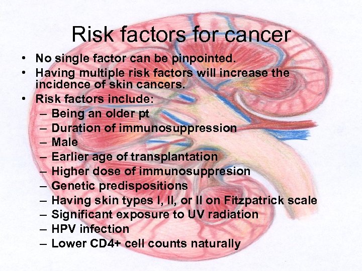Risk factors for cancer • No single factor can be pinpointed. • Having multiple