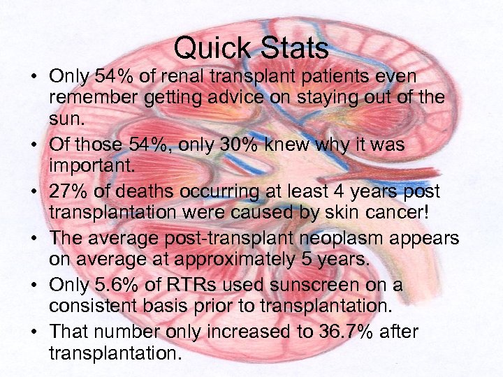 Quick Stats • Only 54% of renal transplant patients even remember getting advice on