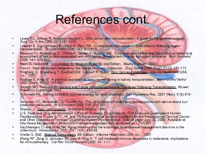 References cont. • • • • Lewis KG, Jellinek N, Robinson-Bostom L. Skin cancer