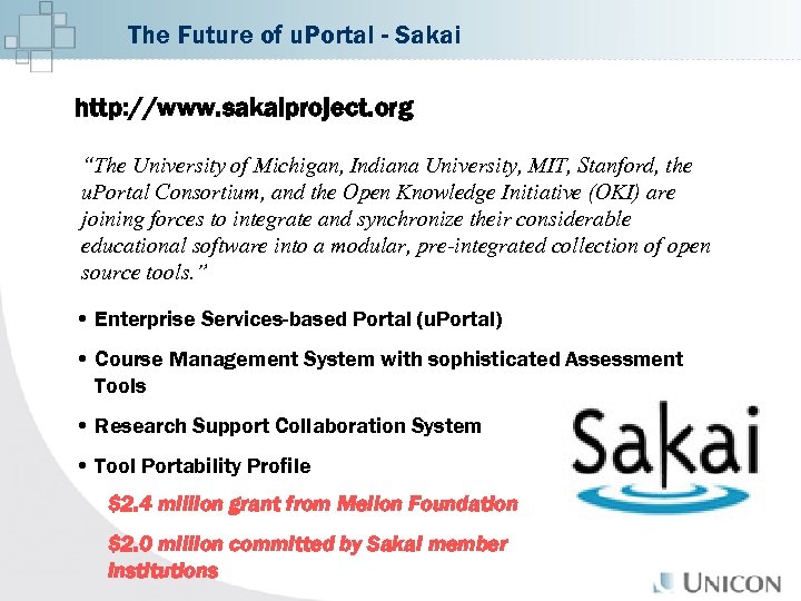 The Future of u. Portal - Sakai http: //www. sakaiproject. org “The University of