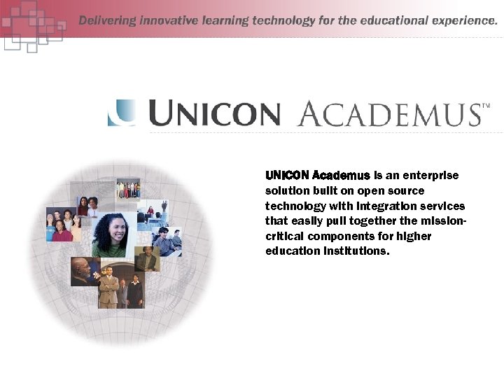UNICON Academus is an enterprise solution built on open source technology with integration services
