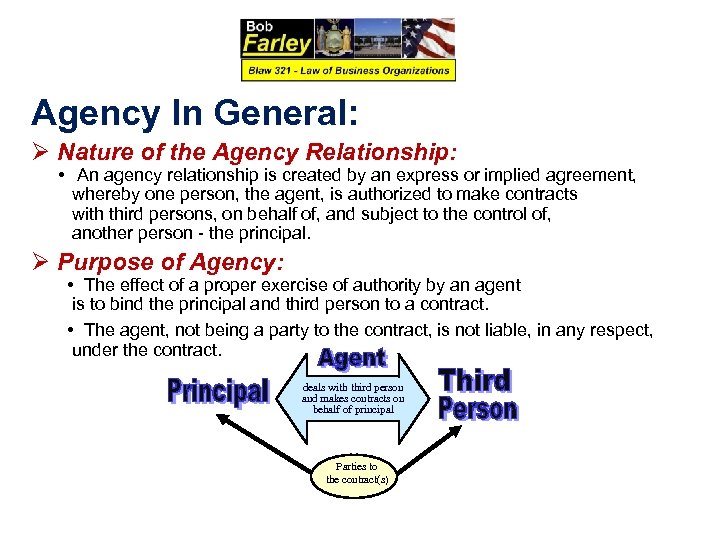 Agency In General: Ø Nature of the Agency Relationship: • An agency relationship is