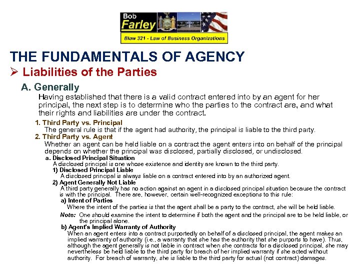 THE FUNDAMENTALS OF AGENCY Ø Liabilities of the Parties A. Generally Having established that