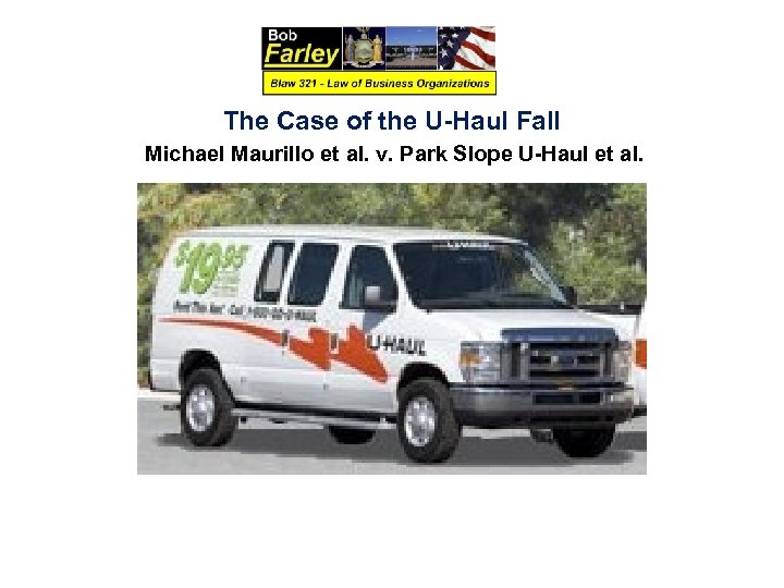 The Case of the U-Haul Fall Michael Maurillo et al. v. Park Slope U-Haul