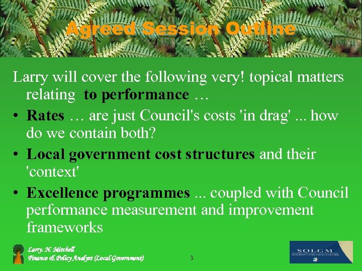 Agreed Session Outline Larry will cover the following very! topical matters relating to performance