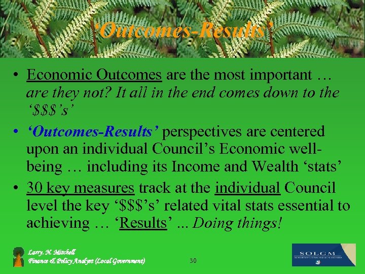 ‘Outcomes-Results’ • Economic Outcomes are the most important … are they not? It all