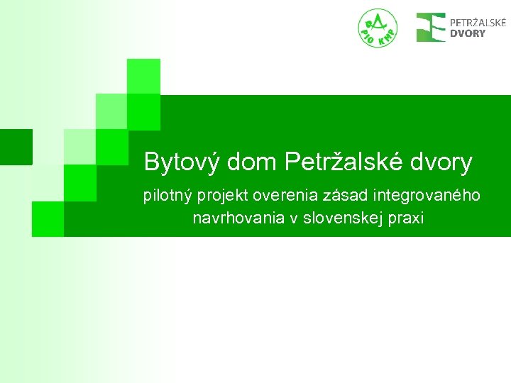 Bytový dom Petržalské dvory pilotný projekt overenia zásad integrovaného navrhovania v slovenskej praxi 