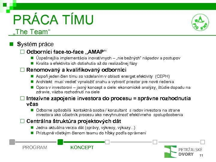PRÁCA TÍMU „The Team“ n Systém práce ¨ Odborníci face-to-face „AMAP“ n Úspešnejšia implementácia