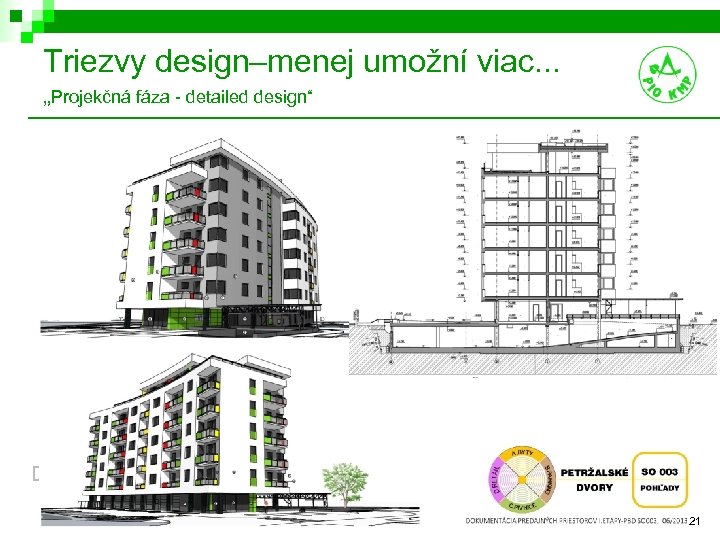 Triezvy design–menej umožní viac. . . „Projekčná fáza - detailed design“ 21 