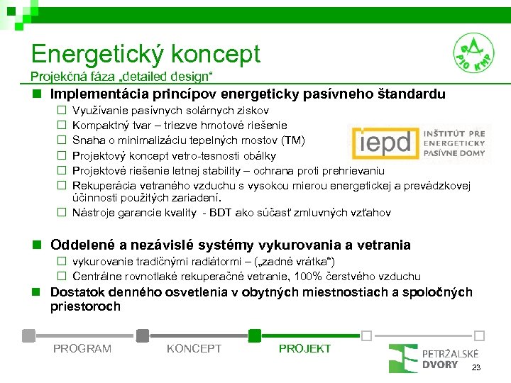 Energetický koncept Projekčná fáza „detailed design“ n Implementácia princípov energeticky pasívneho štandardu ¨ ¨