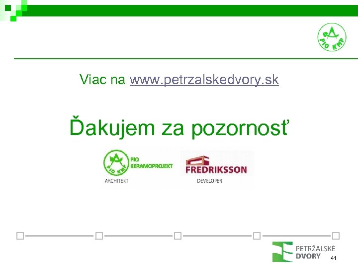 Viac na www. petrzalskedvory. sk Ďakujem za pozornosť 41 
