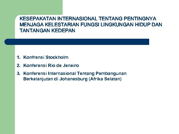 KESEPAKATAN INTERNASIONAL TENTANG PENTINGNYA MENJAGA KELESTARIAN FUNGSI LINGKUNGAN HIDUP DAN TANTANGAN KEDEPAN 1. Konfrensi