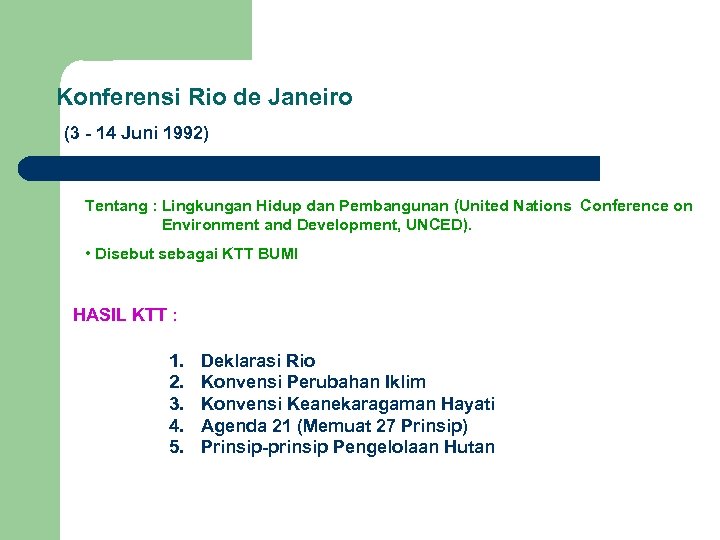 Konferensi Rio de Janeiro (3 - 14 Juni 1992) Tentang : Lingkungan Hidup dan