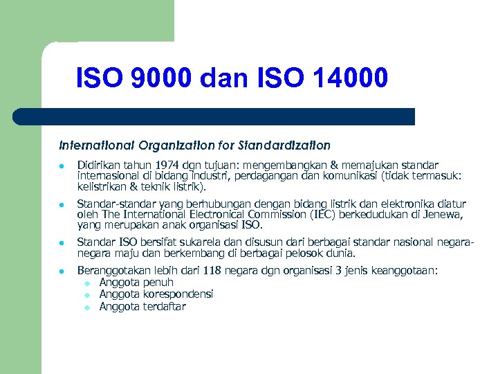 ISO 9000 dan ISO 14000 International Organization for Standardization l l Didirikan tahun 1974