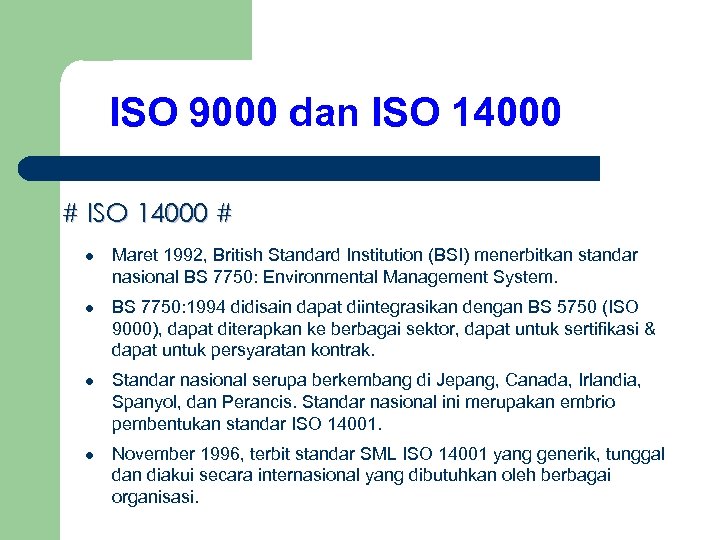 ISO 9000 dan ISO 14000 # l Maret 1992, British Standard Institution (BSI) menerbitkan