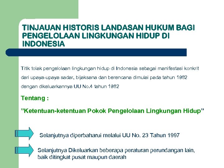 TINJAUAN HISTORIS LANDASAN HUKUM BAGI PENGELOLAAN LINGKUNGAN HIDUP DI INDONESIA Titik tolak pengelolaan lingkungan
