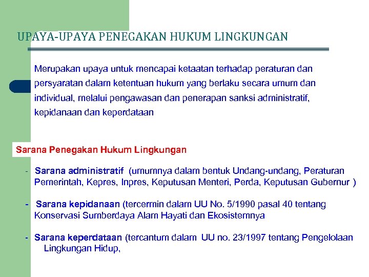 UPAYA-UPAYA PENEGAKAN HUKUM LINGKUNGAN Merupakan upaya untuk mencapai ketaatan terhadap peraturan dan persyaratan dalam