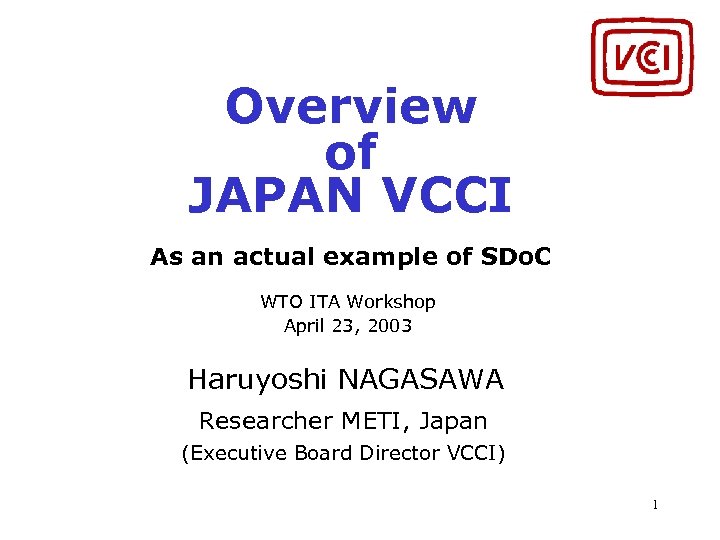 Overview of JAPAN VCCI As an actual example of SDo. C WTO ITA Workshop