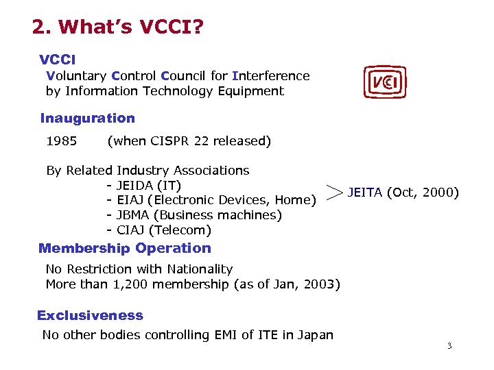 2. What’s VCCI? VCCI Voluntary Control Council for Interference by Information Technology Equipment Inauguration